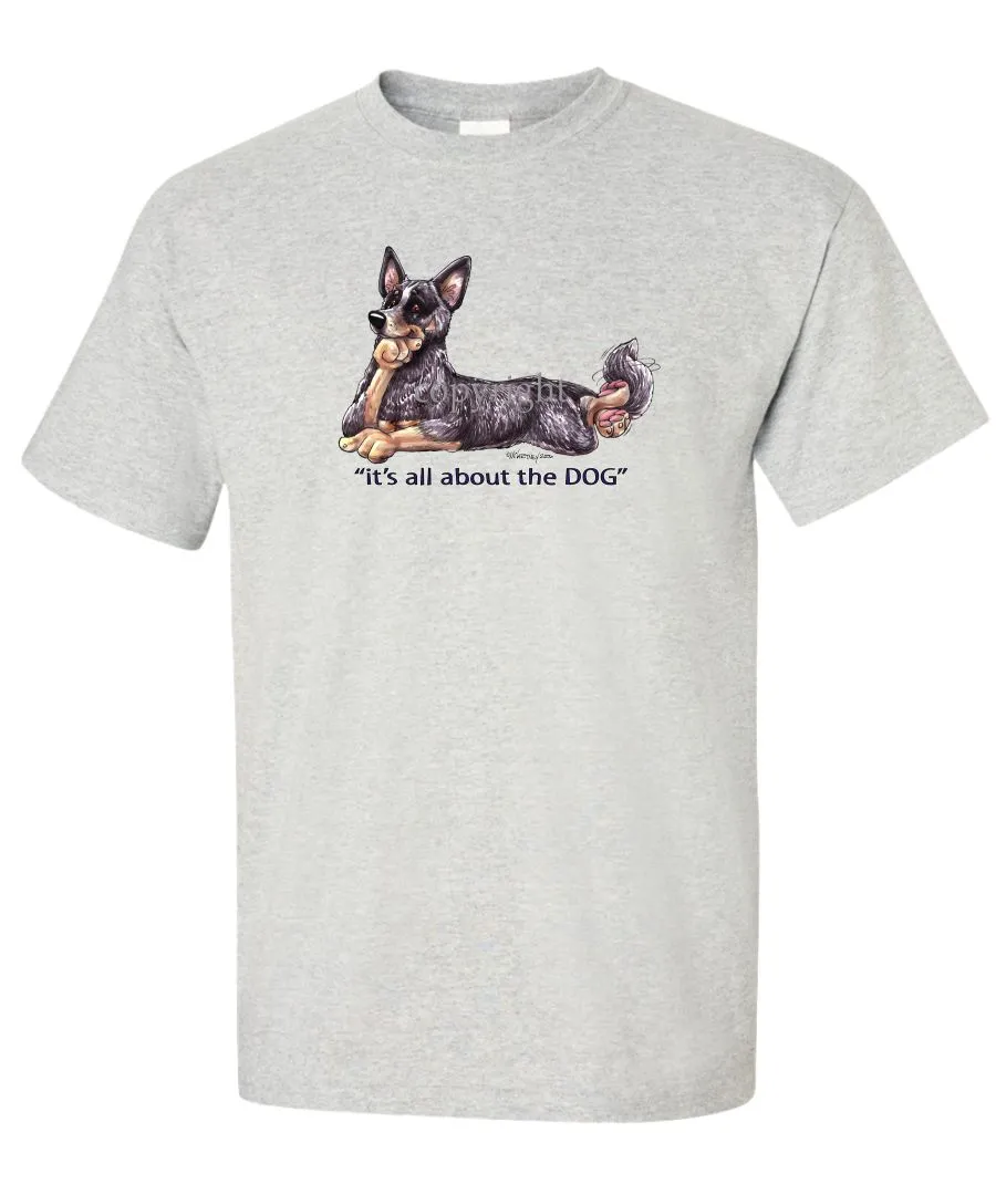 Australian Cattle Dog - All About The Dog - T-Shirt