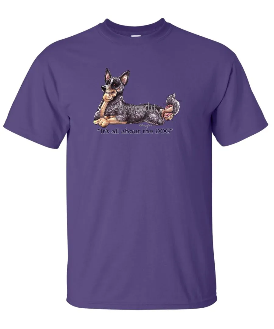 Australian Cattle Dog - All About The Dog - T-Shirt