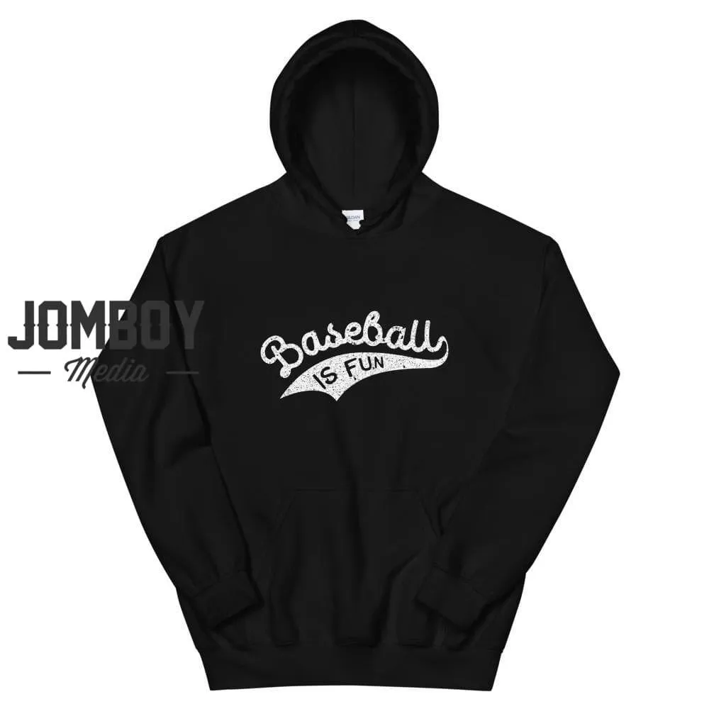 Baseball Is Fun | Hoodie