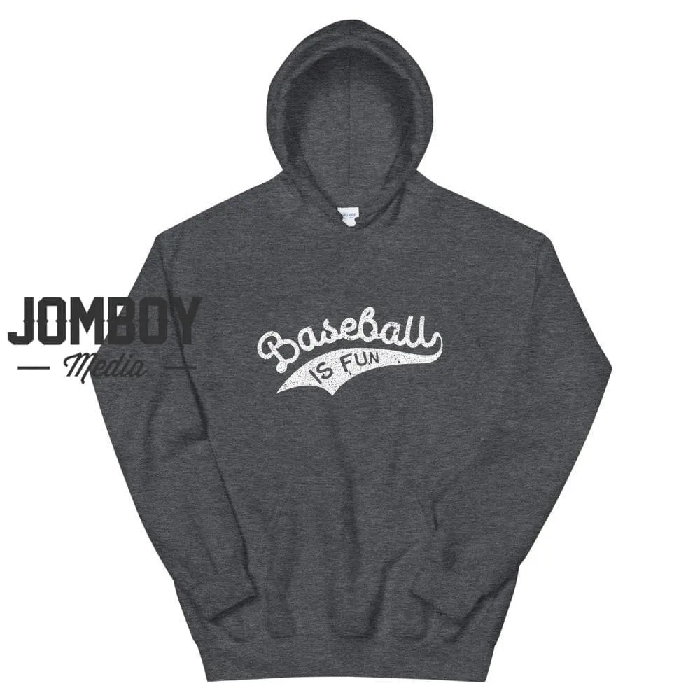 Baseball Is Fun | Hoodie