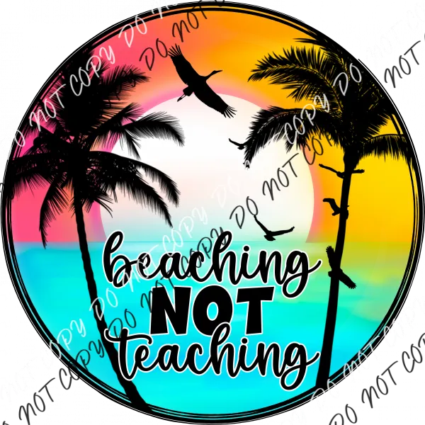 Beaching Not Teaching DTF Transfer