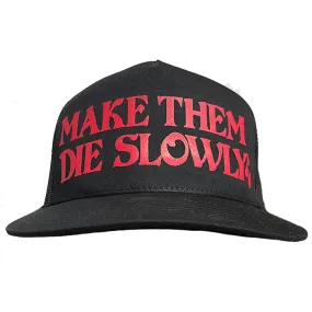 MAKE THEM DIE SLOWLY BLACK SNAPBACK HAT